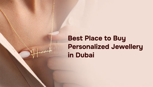 Best Place to Buy Personalized Jewellery in Dubai