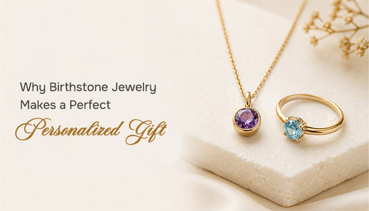 Why Birthstone Jewelry Makes a Perfect Personalized Gift